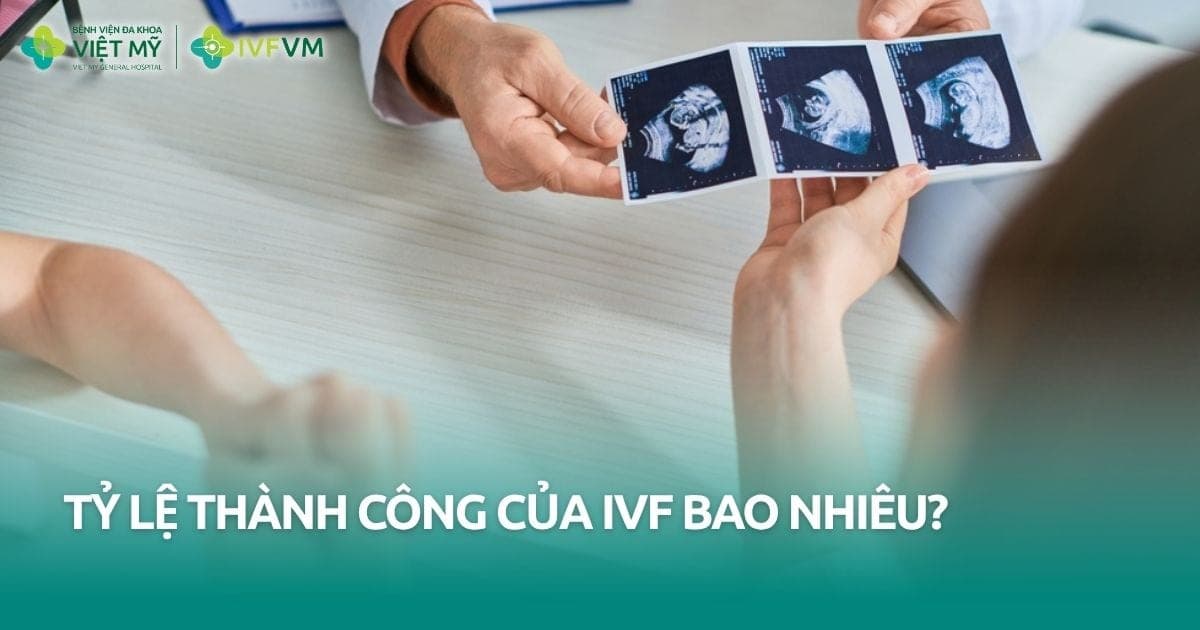 Tỷ lệ thành công của IVF hiện nay bao nhiêu? thumb