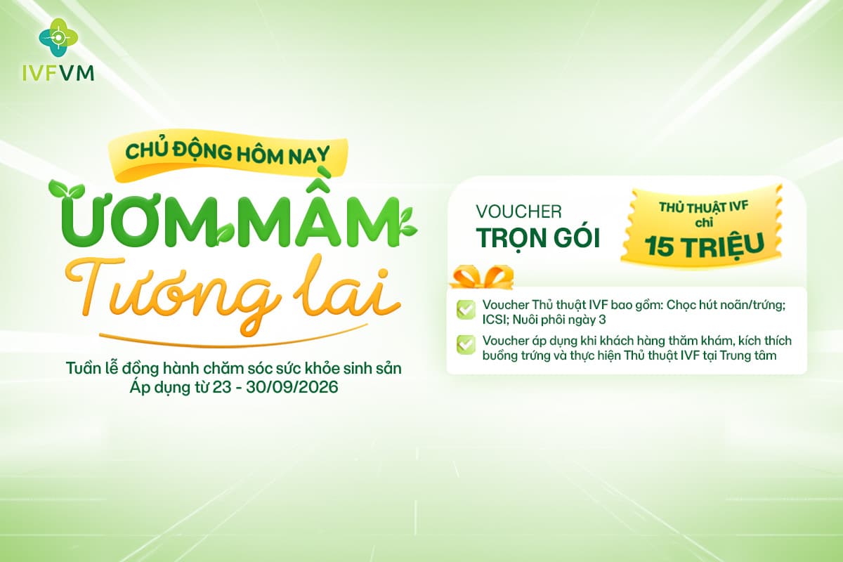 ưu đãi thủ thuật IVF chỉ 15 triệu