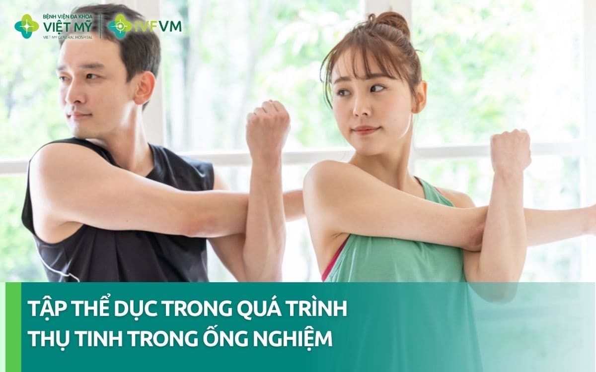 Lợi ích tập thể dục trong quá trình thụ tinh trong ống nghiệm