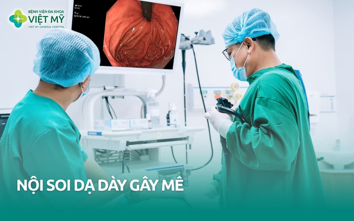 Nội soi dạ dày gây mê: Lợi ích, quy trình và lưu ý quan trọng cần biết